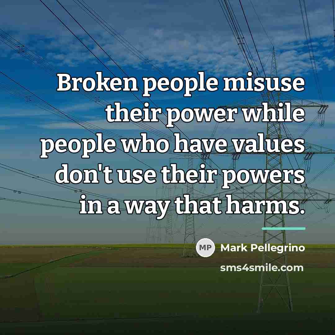 “Broken people misuse their power while people who have values…” quote by Mark Pellegrino