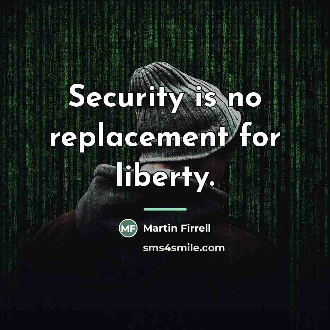“Security is no replacement for liberty.…” quote by Martin Firrell