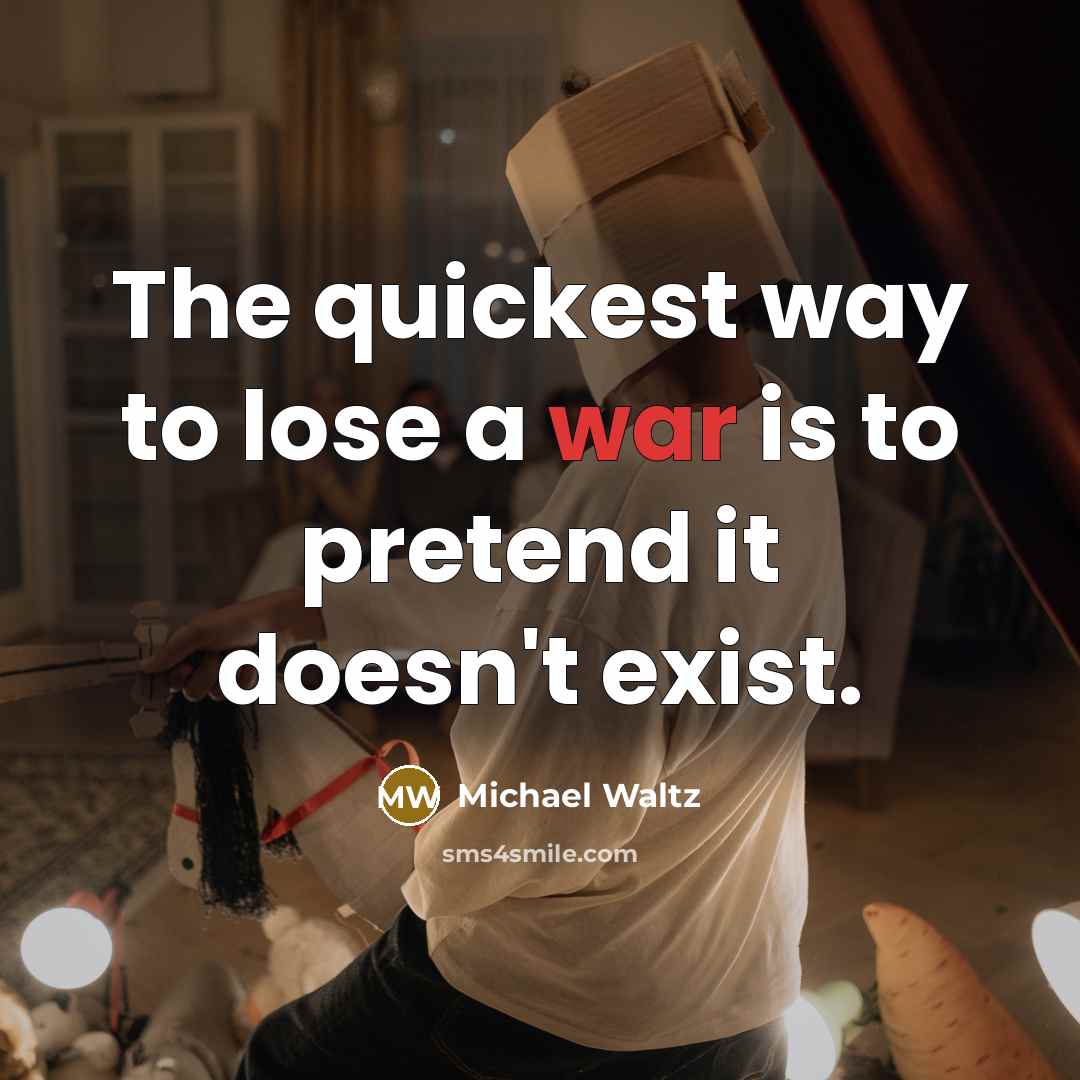 “The quickest way to lose a war is to pretend…” quote by Michael Waltz