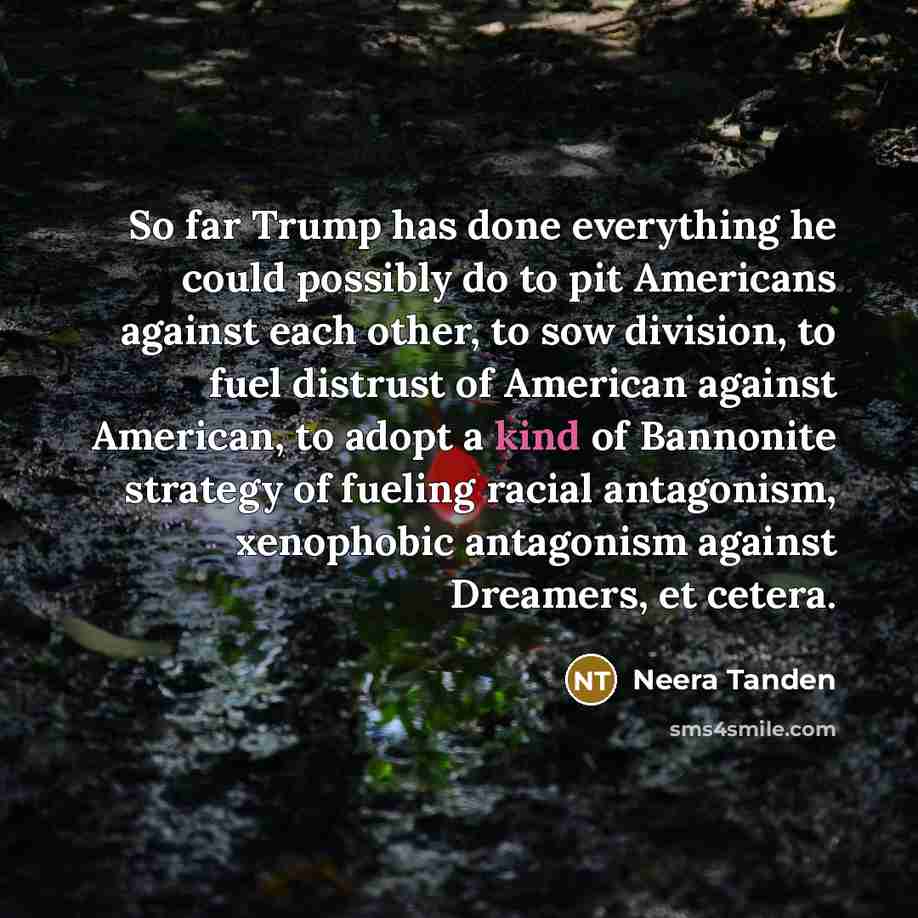 “So far Trump has done everything he could possibly do…” quote by Neera Tanden