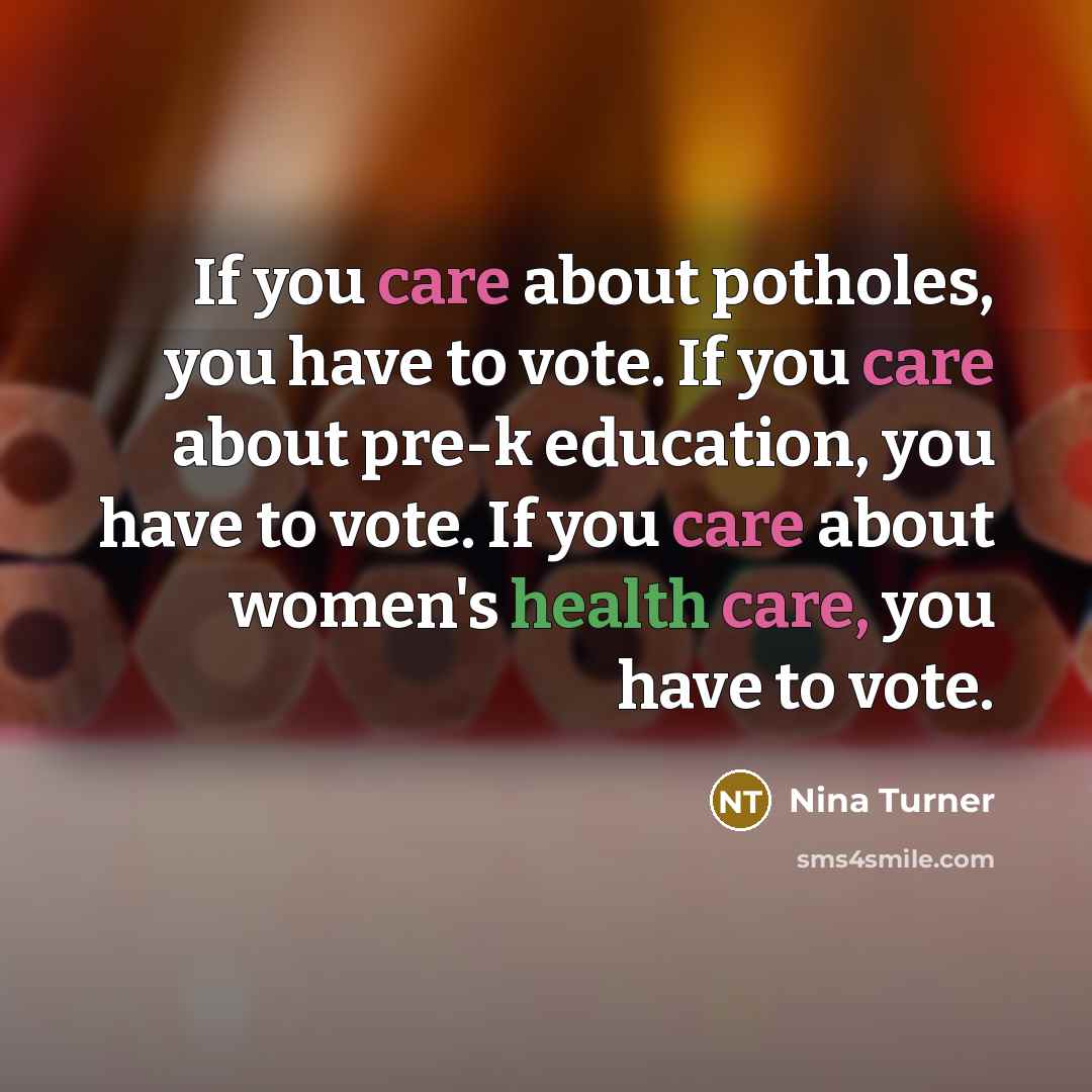 “If you care about potholes, you have to vote. If…” quote by Nina Turner