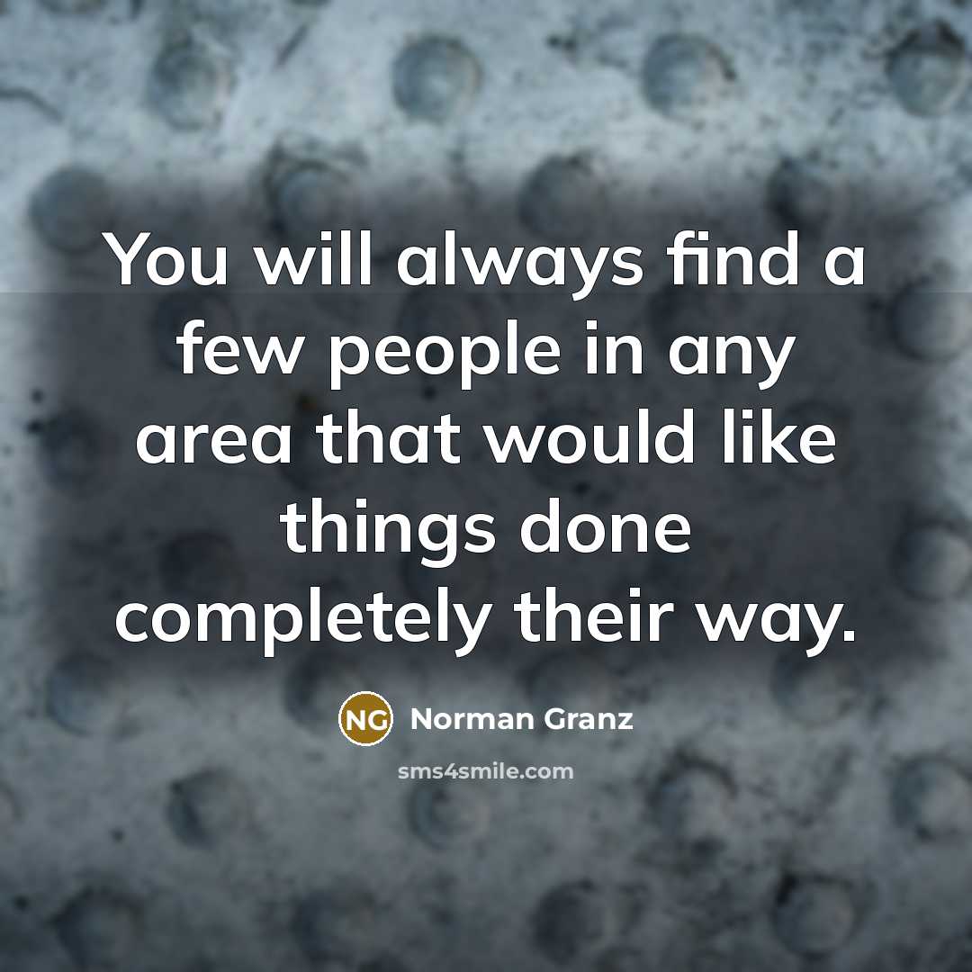 “You will always find a few people in any area…” quote by Norman Granz