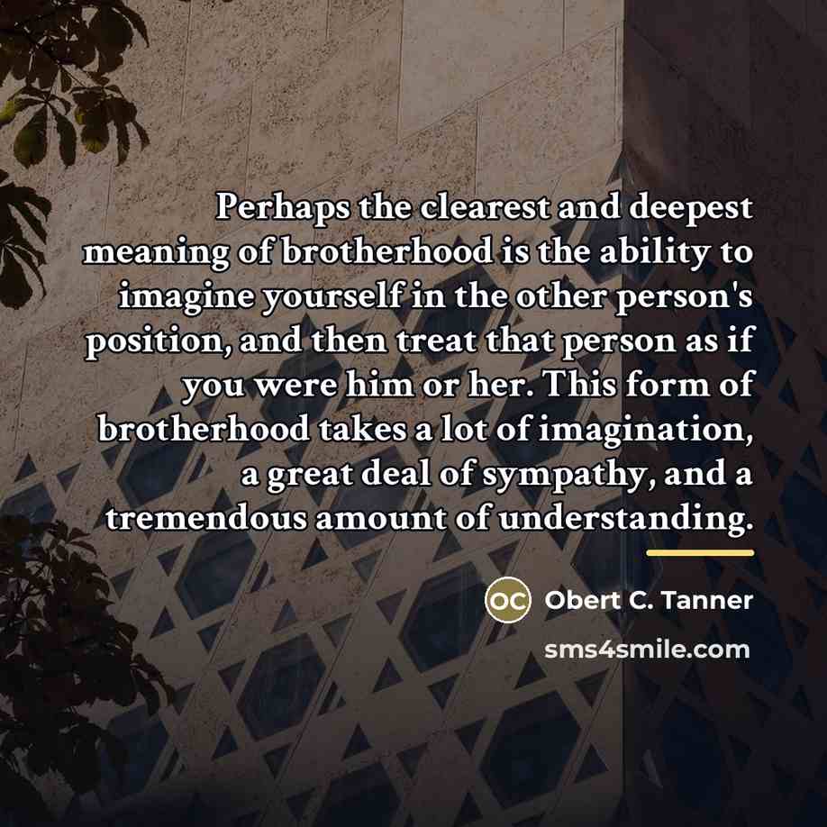 “Perhaps the clearest and deepest meaning of brotherhood is the…” quote by Obert C. Tanner