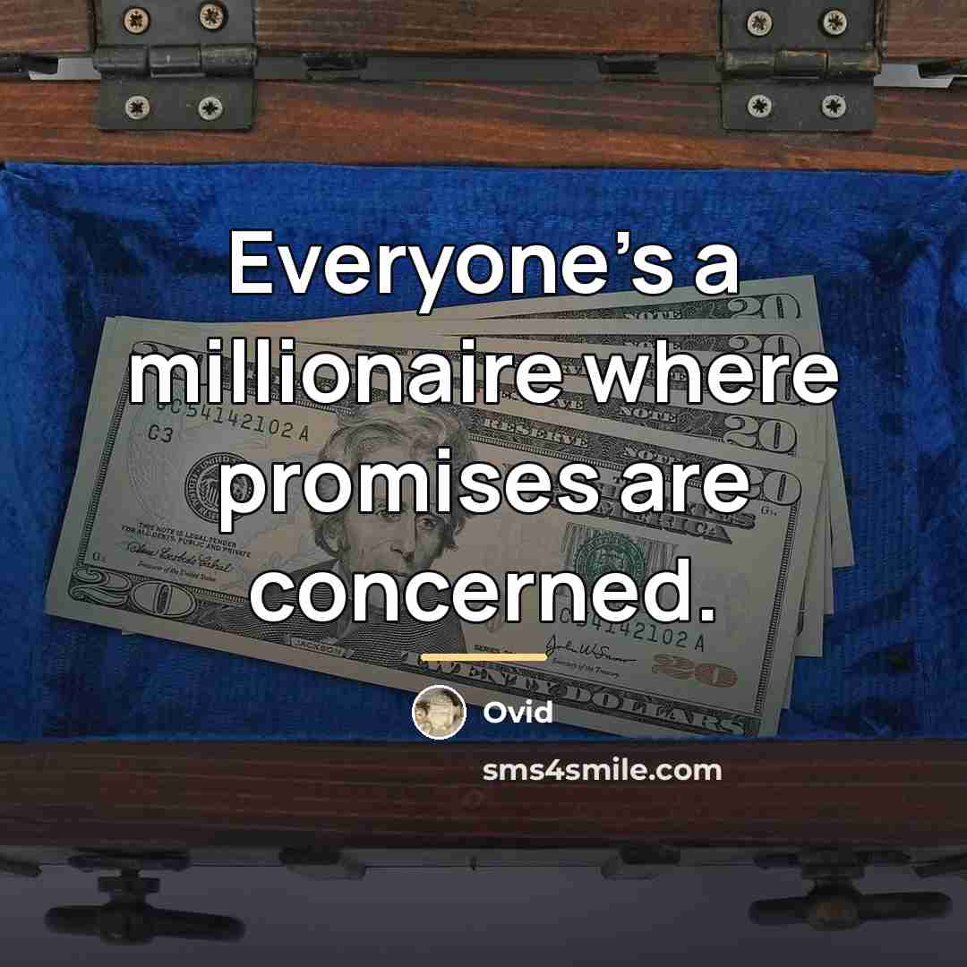 “Everyone's a millionaire where promises are concerned.…” quote by Ovid
