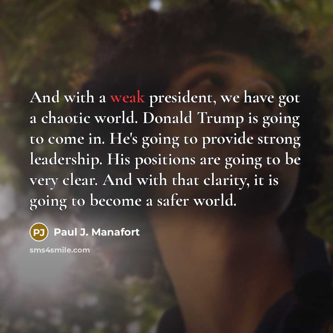 “And with a weak president, we have got a chaotic…” quote by Paul J. Manafort