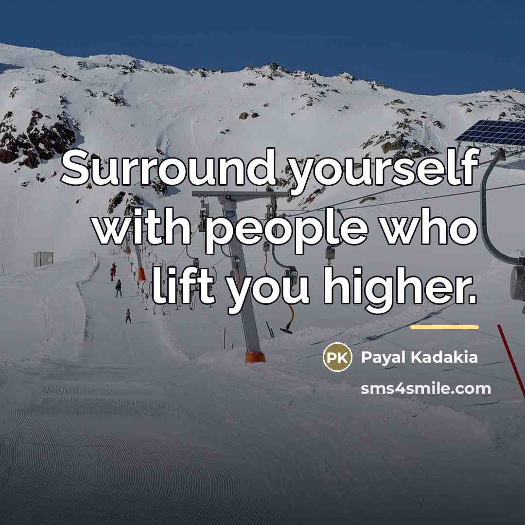 “Surround yourself with people who lift you higher.…” quote by Payal Kadakia