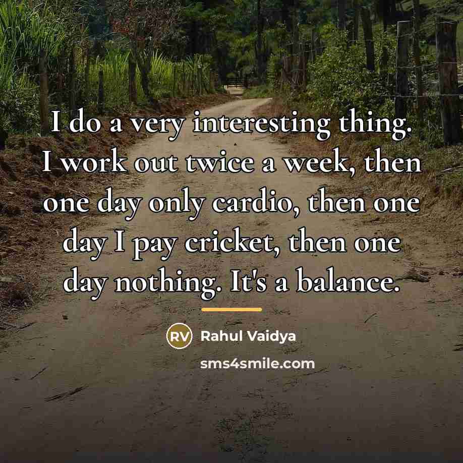 “I do a very interesting thing. I work out twice…” quote by Rahul Vaidya