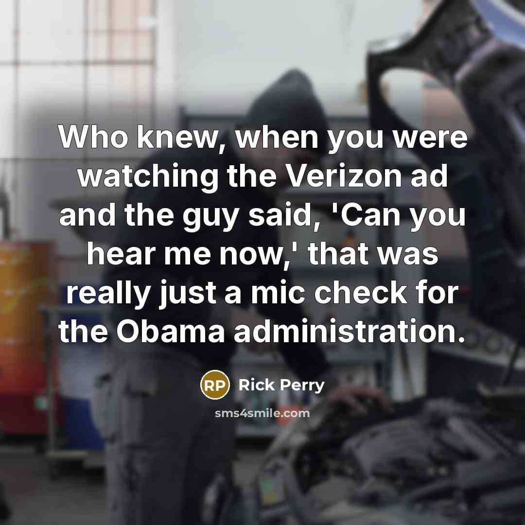 “Who knew, when you were watching the Verizon ad and…” quote by Rick Perry