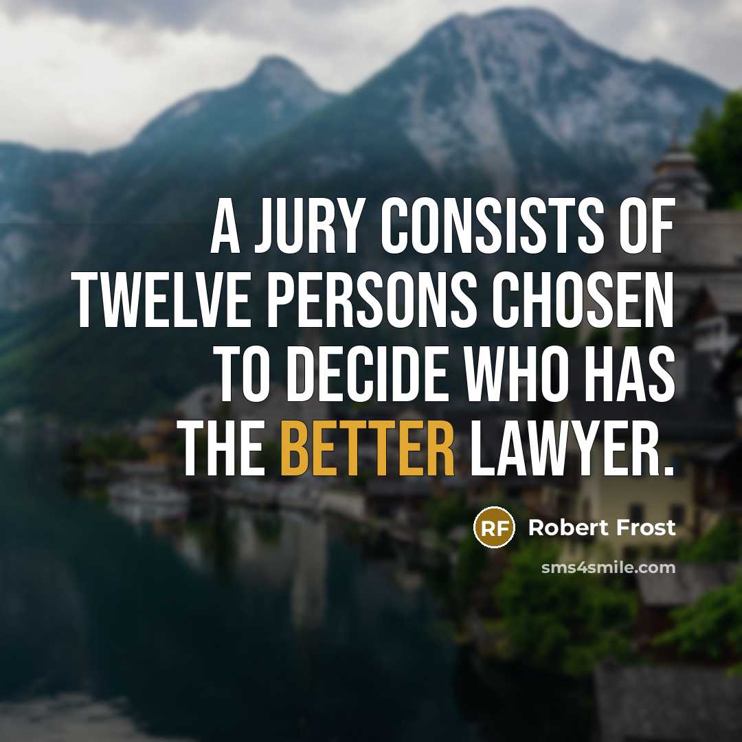 “A jury consists of twelve persons chosen to decide who…” quote by Robert Frost