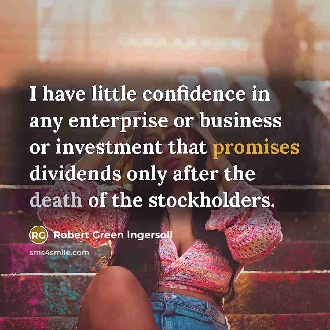“I have little confidence in any enterprise or business or…” quote by Robert Green Ingersoll