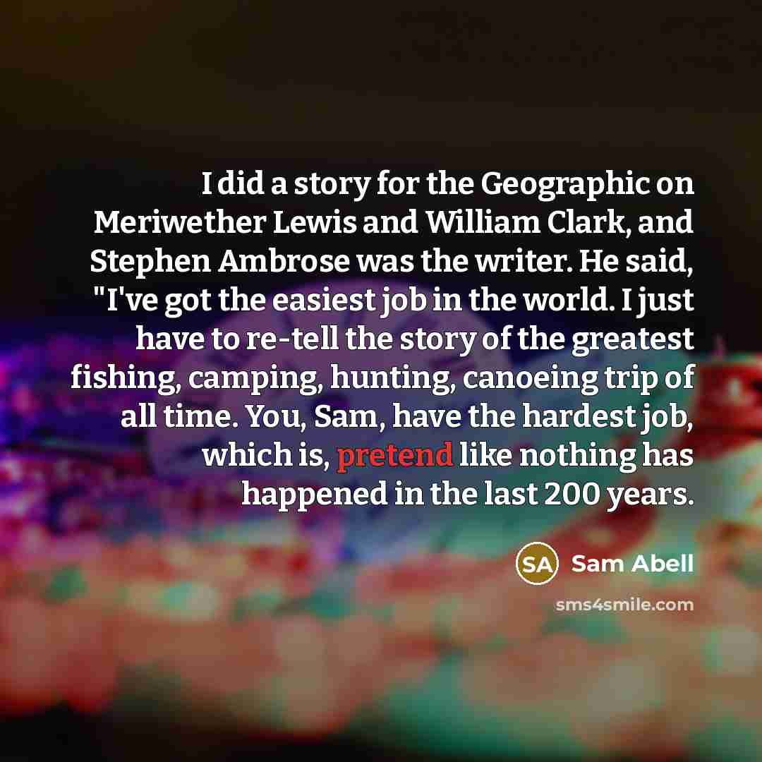 “I did a story for the Geographic on Meriwether Lewis…” quote by Sam Abell