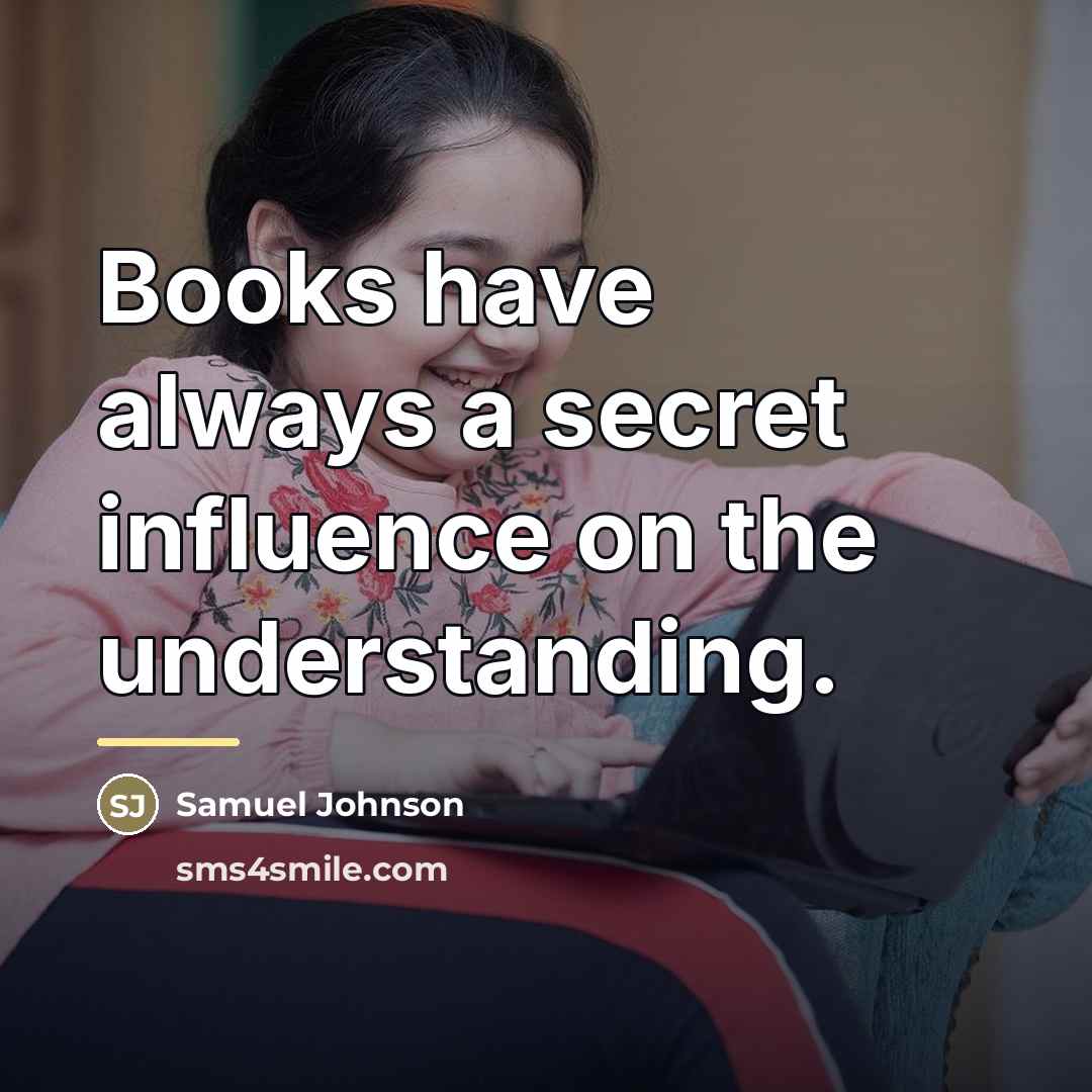 “Books have always a secret influence on the understanding.…” quote by Samuel Johnson