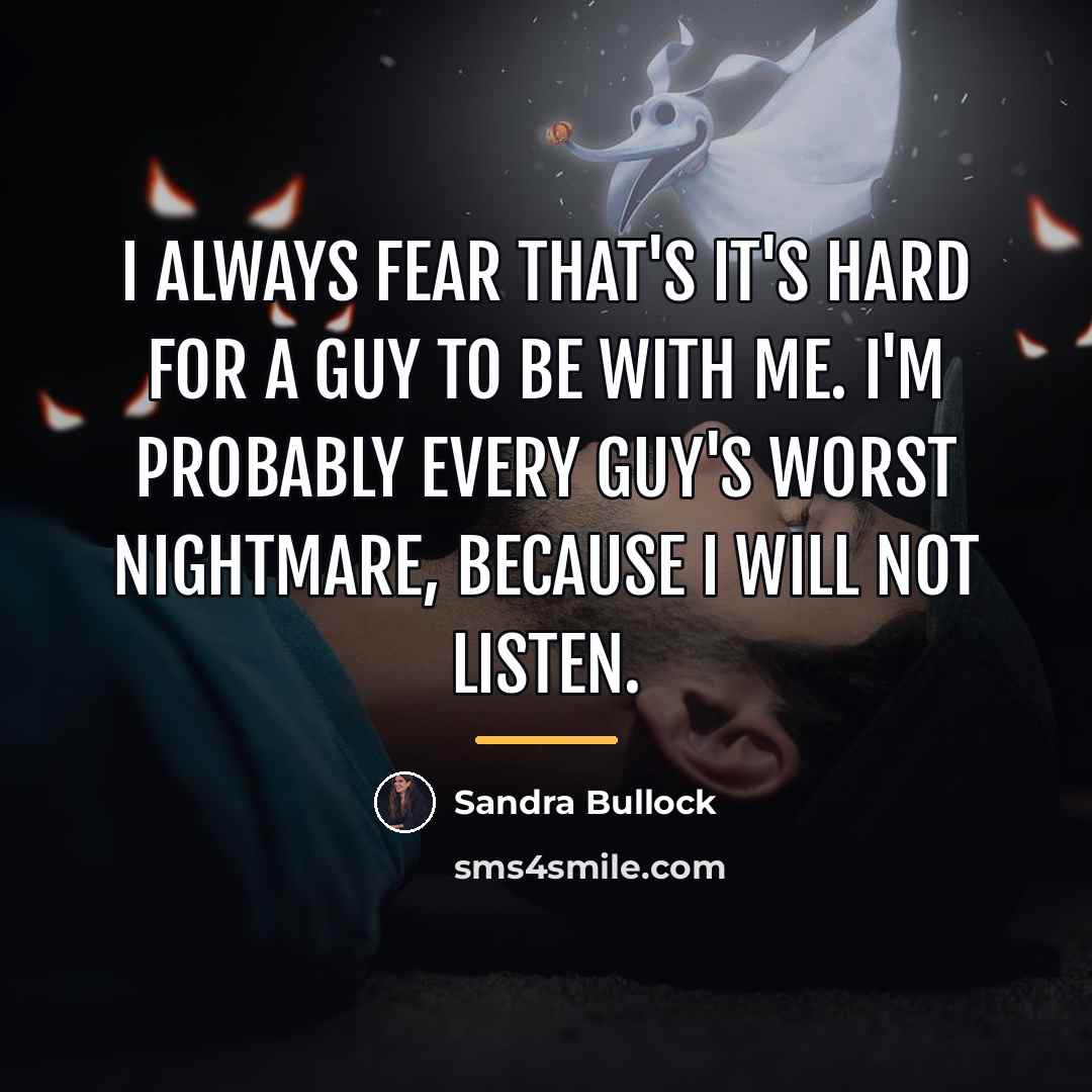 “I always fear that's it's hard for a guy to…” quote by Sandra Bullock