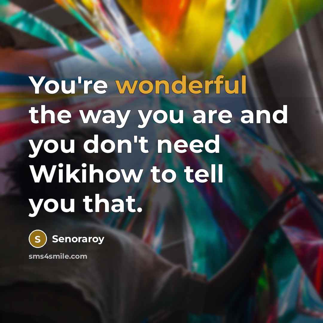 “You're wonderful the way you are and you don't need…” quote by Senoraroy
