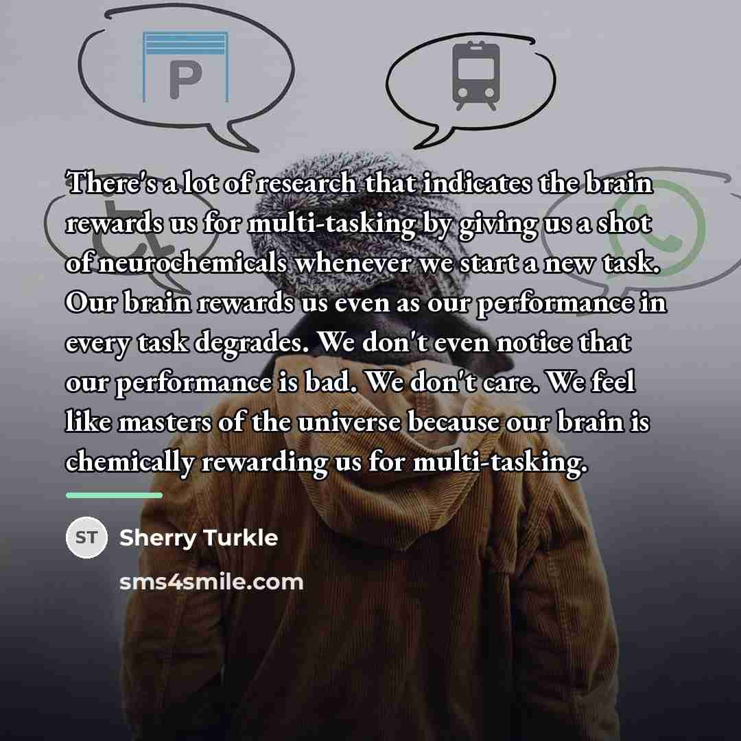 “There's a lot of research that indicates the brain rewards…” quote by Sherry Turkle