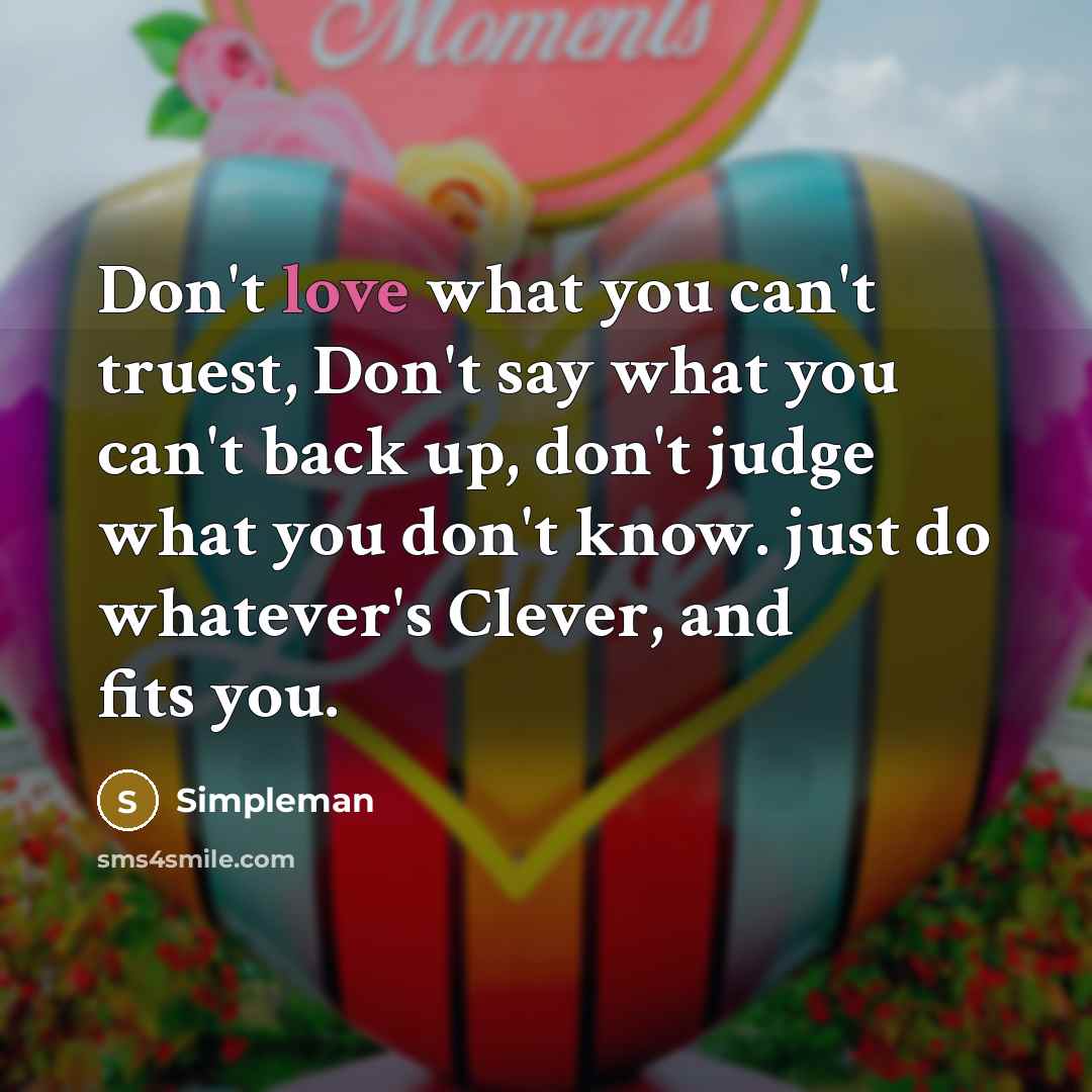 “Don't love what you can't truest, Don't say what you…” quote by Simpleman