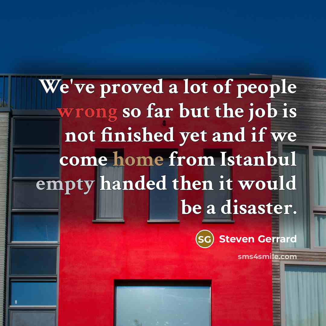 “We've proved a lot of people wrong so far but…” quote by Steven Gerrard