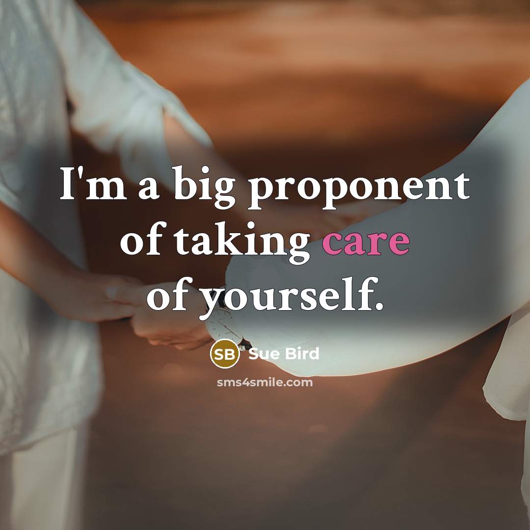 “I'm a big proponent of taking care of yourself.…” quote by Sue Bird