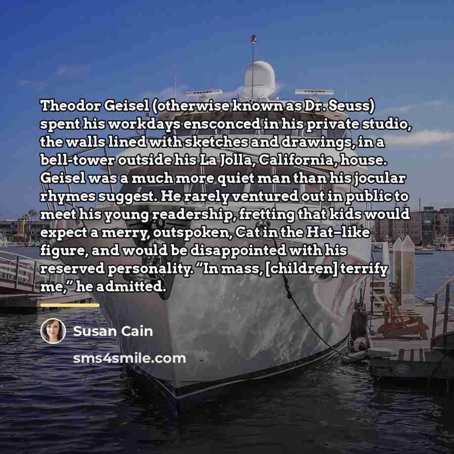 “Theodor Geisel (otherwise known as Dr. Seuss) spent his workdays…” quote by Susan Cain