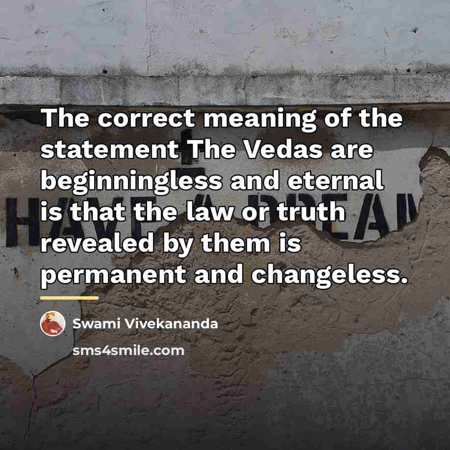 “The correct meaning of the statement The Vedas are beginningless…” quote by Swami Vivekananda