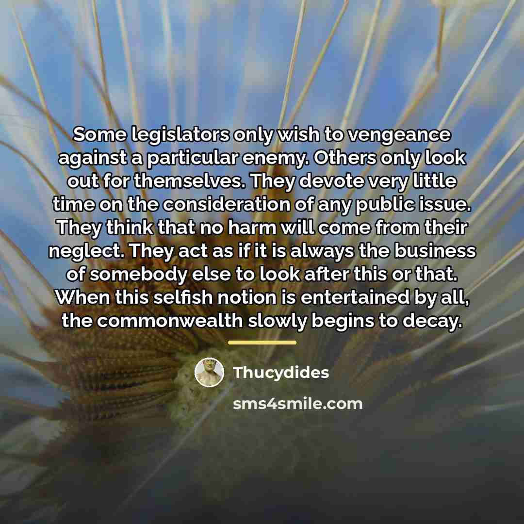 “Some legislators only wish to vengeance against a particular enemy.…” quote by Thucydides