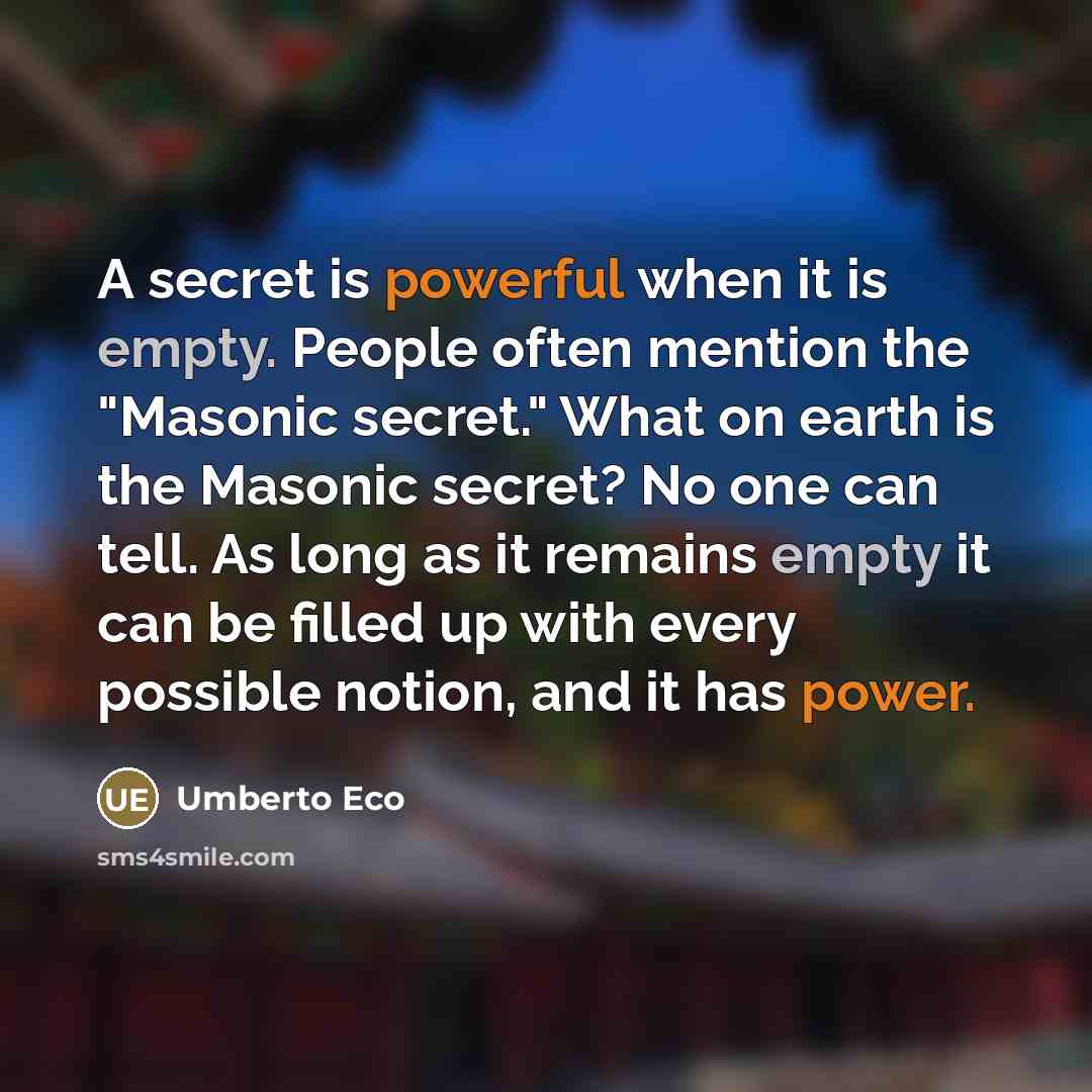 “A secret is powerful when it is empty. People often…” quote by Umberto Eco