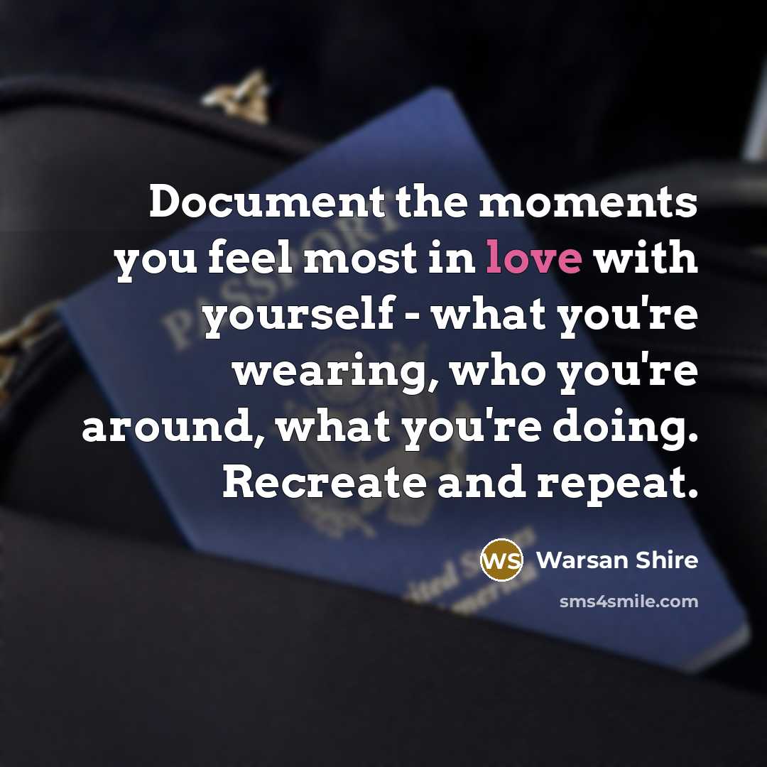 “Document the moments you feel most in love with yourself…” quote by Warsan Shire