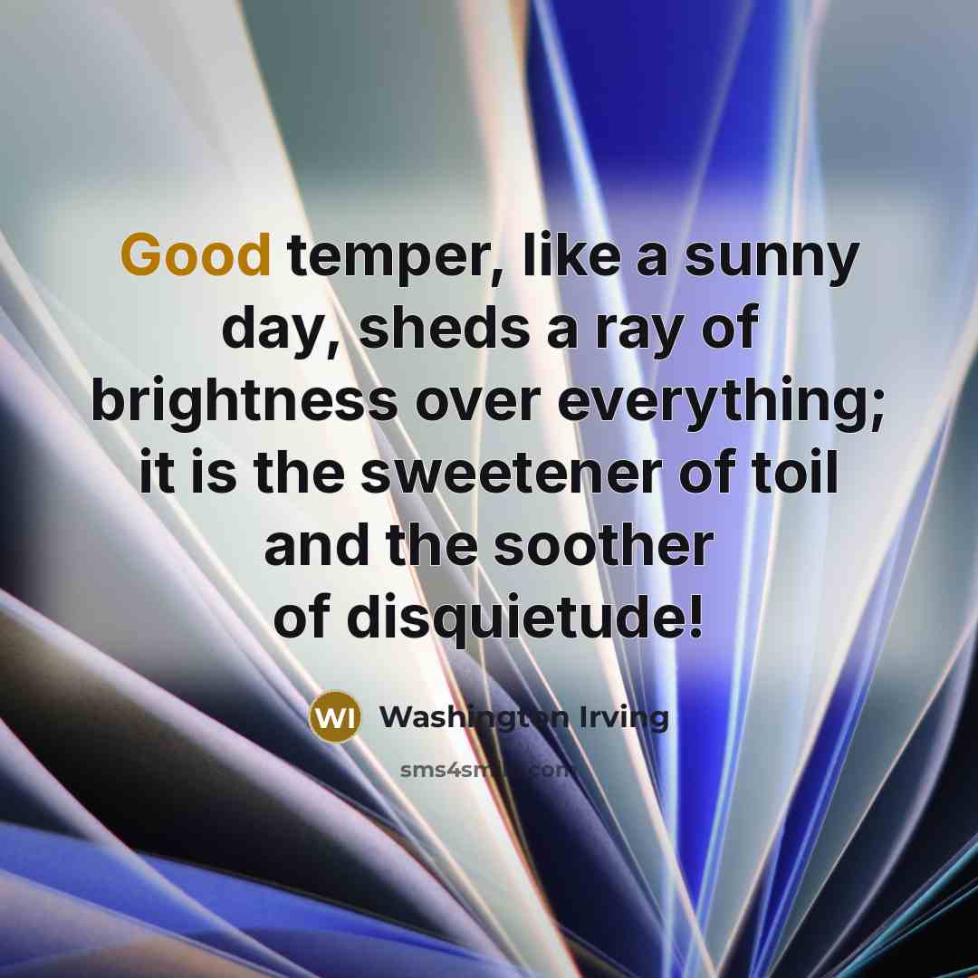 “Good temper, like a sunny day, sheds a ray of…” quote by Washington Irving