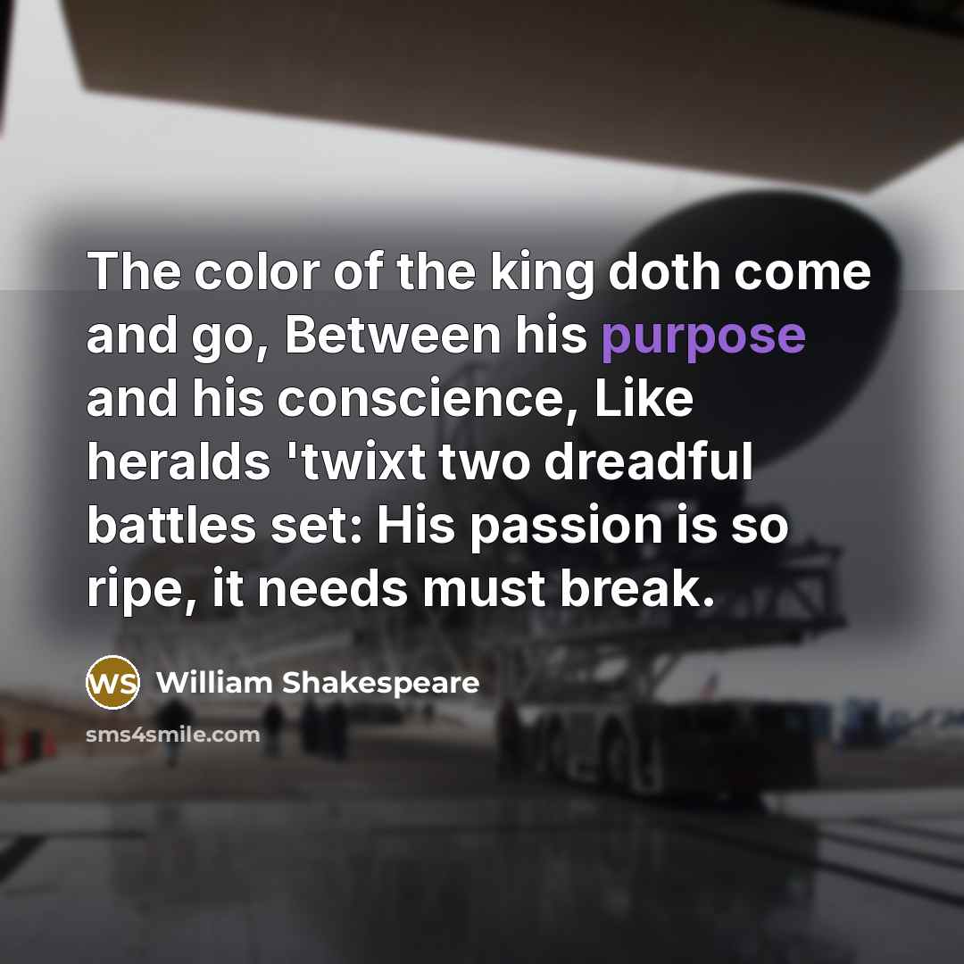 “The color of the king doth come and go, Between…” quote by William Shakespeare