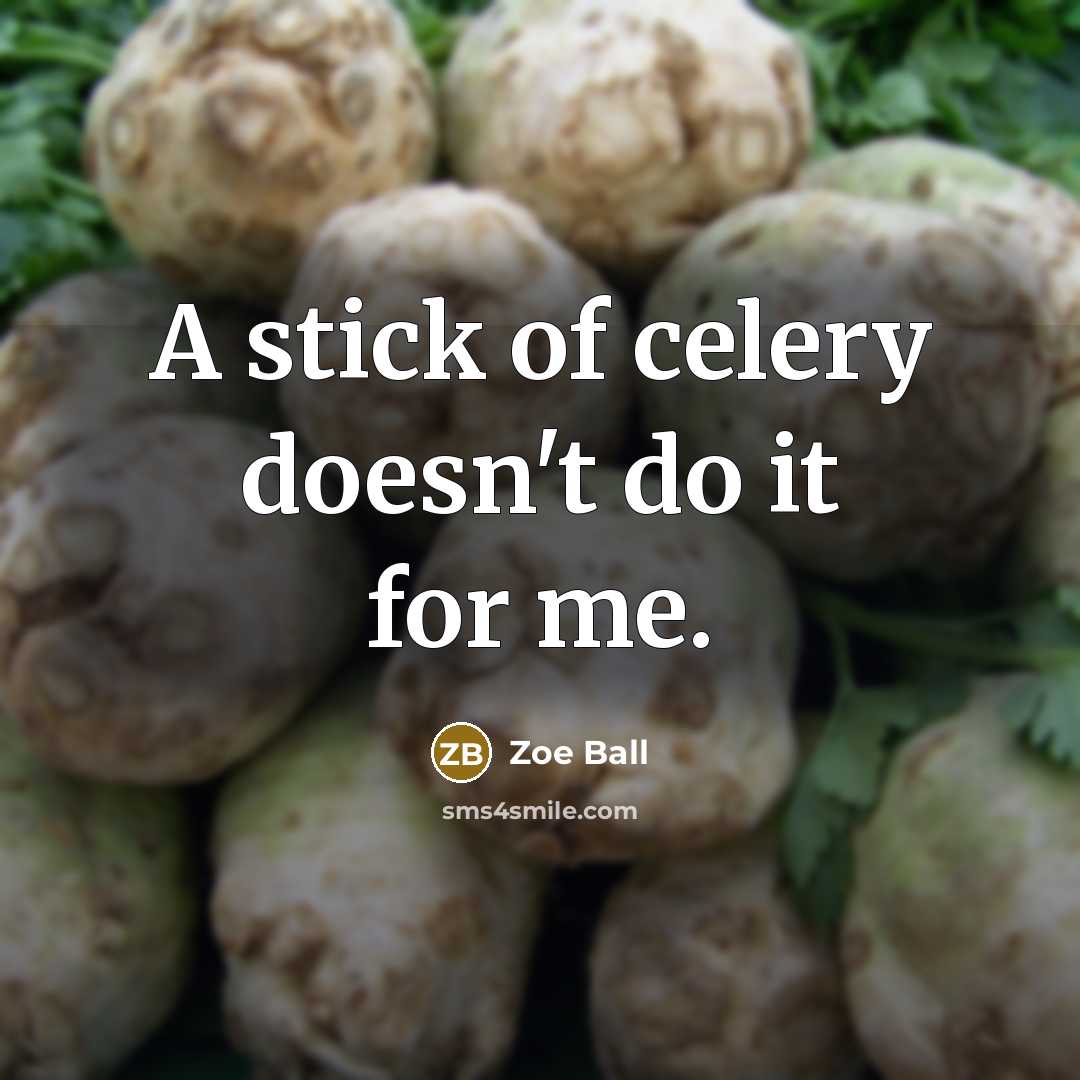 “A stick of celery doesn't do it for me.…” quote by Zoe Ball