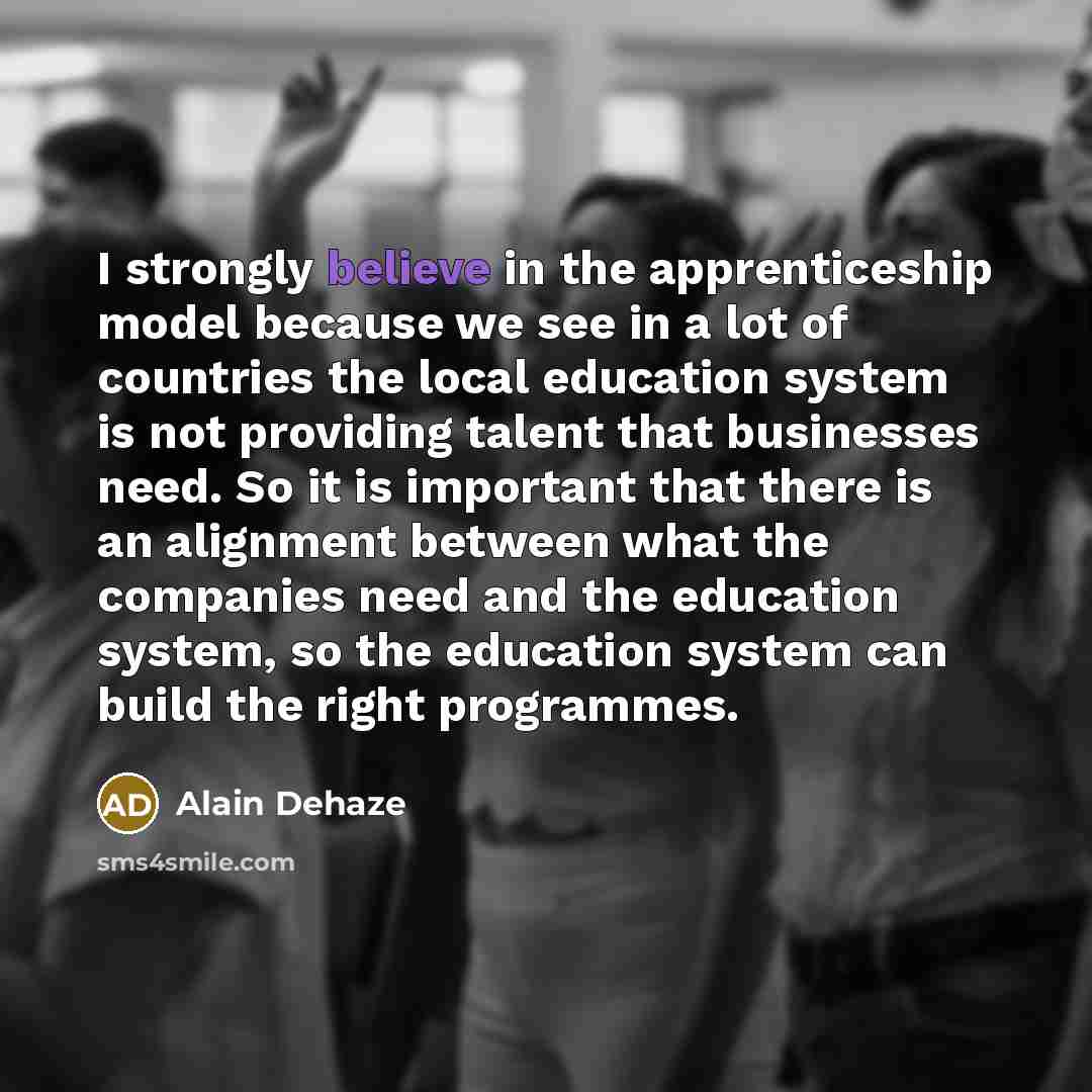 “I strongly believe in the apprenticeship model because we see…” quote by Alain Dehaze