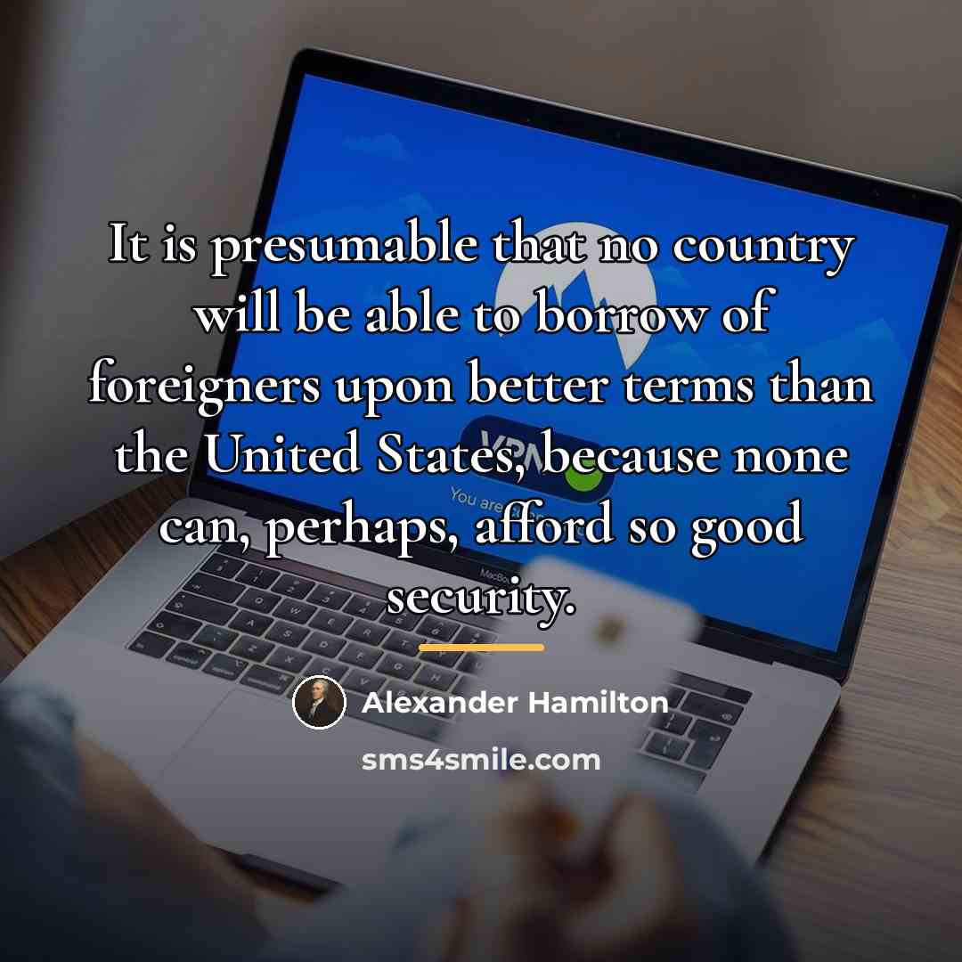 “It is presumable that no country will be able to…” quote by Alexander Hamilton