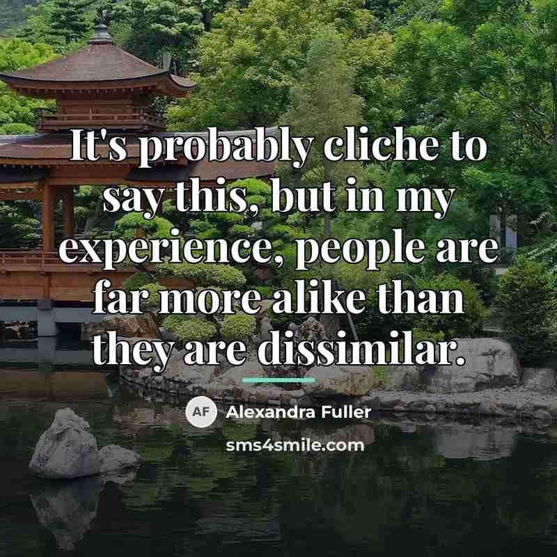 “It's probably cliche to say this, but in my experience,…” quote by Alexandra Fuller