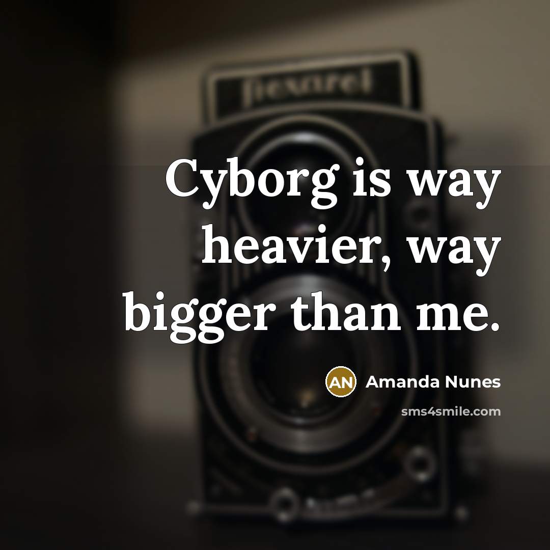 “Cyborg is way heavier, way bigger than me.…” quote by Amanda Nunes