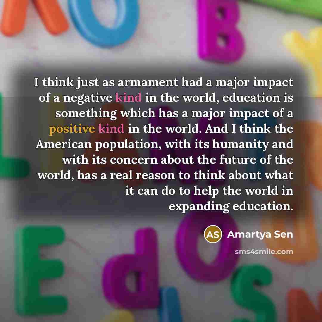 “I think just as armament had a major impact of…” quote by Amartya Sen