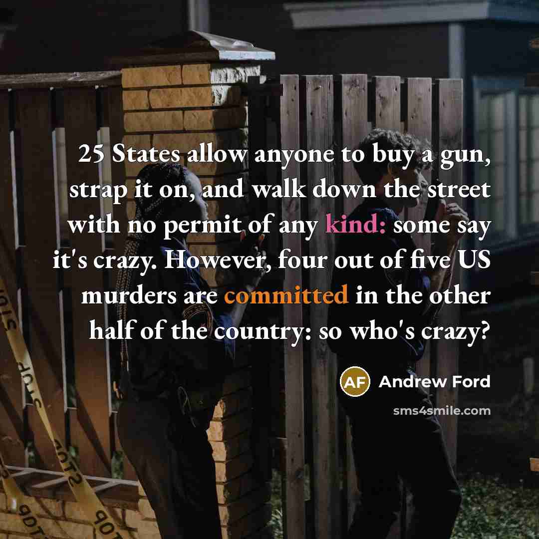 “25 States allow anyone to buy a gun, strap it…” quote by Andrew Ford