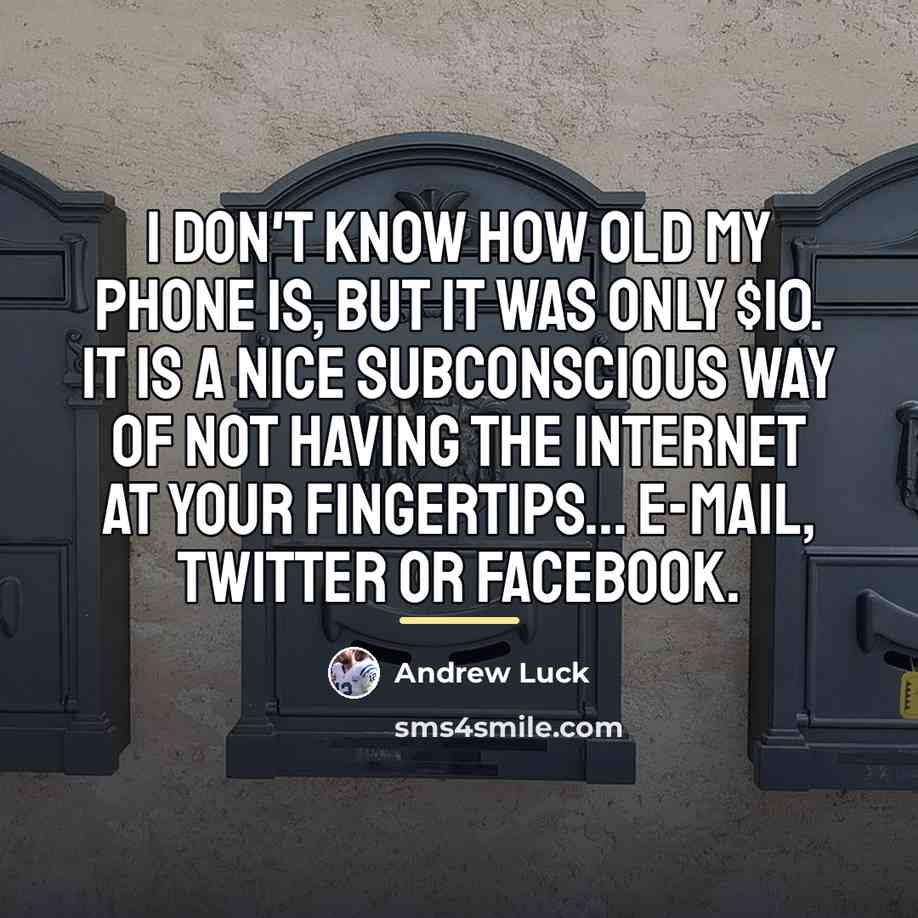 “I don't know how old my phone is, but it…” quote by Andrew Luck