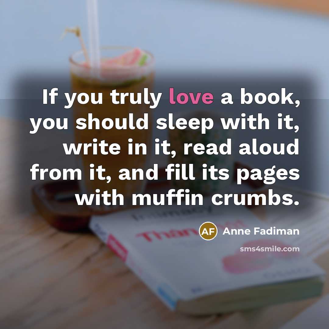“If you truly love a book, you should sleep with…” quote by Anne Fadiman