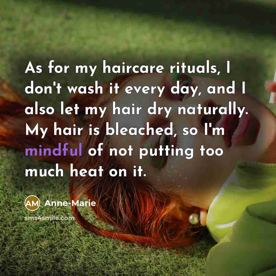 “As for my haircare rituals, I don't wash it every…” quote by Anne-Marie