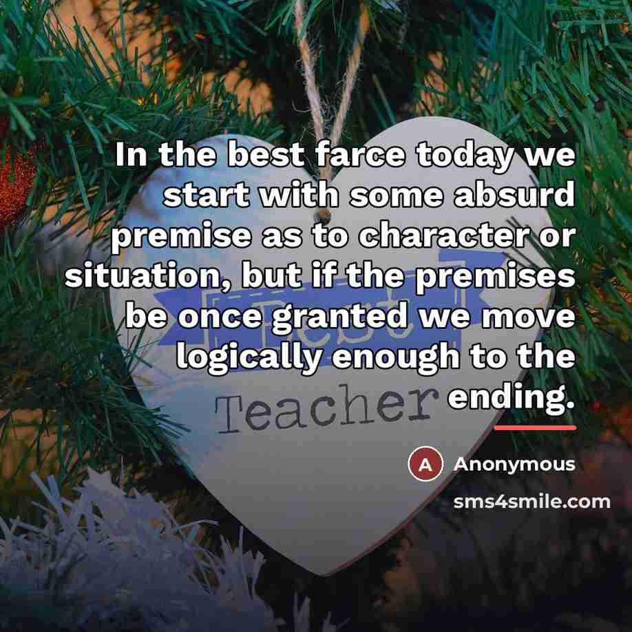 “In the best farce today we start with some absurd…” quote by Anonymous