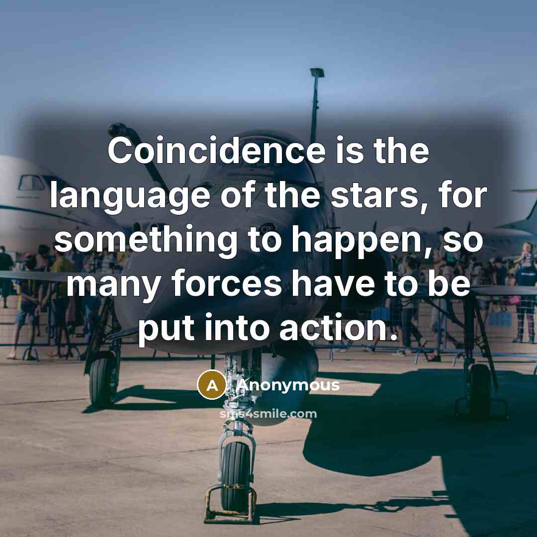 “Coincidence is the language of the stars, for something to…” quote by Anonymous