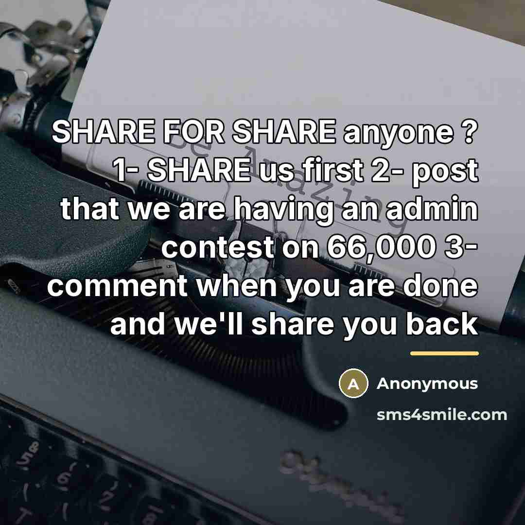 “SHARE FOR SHARE anyone ? 1- SHARE us first 2-…” quote by Anonymous