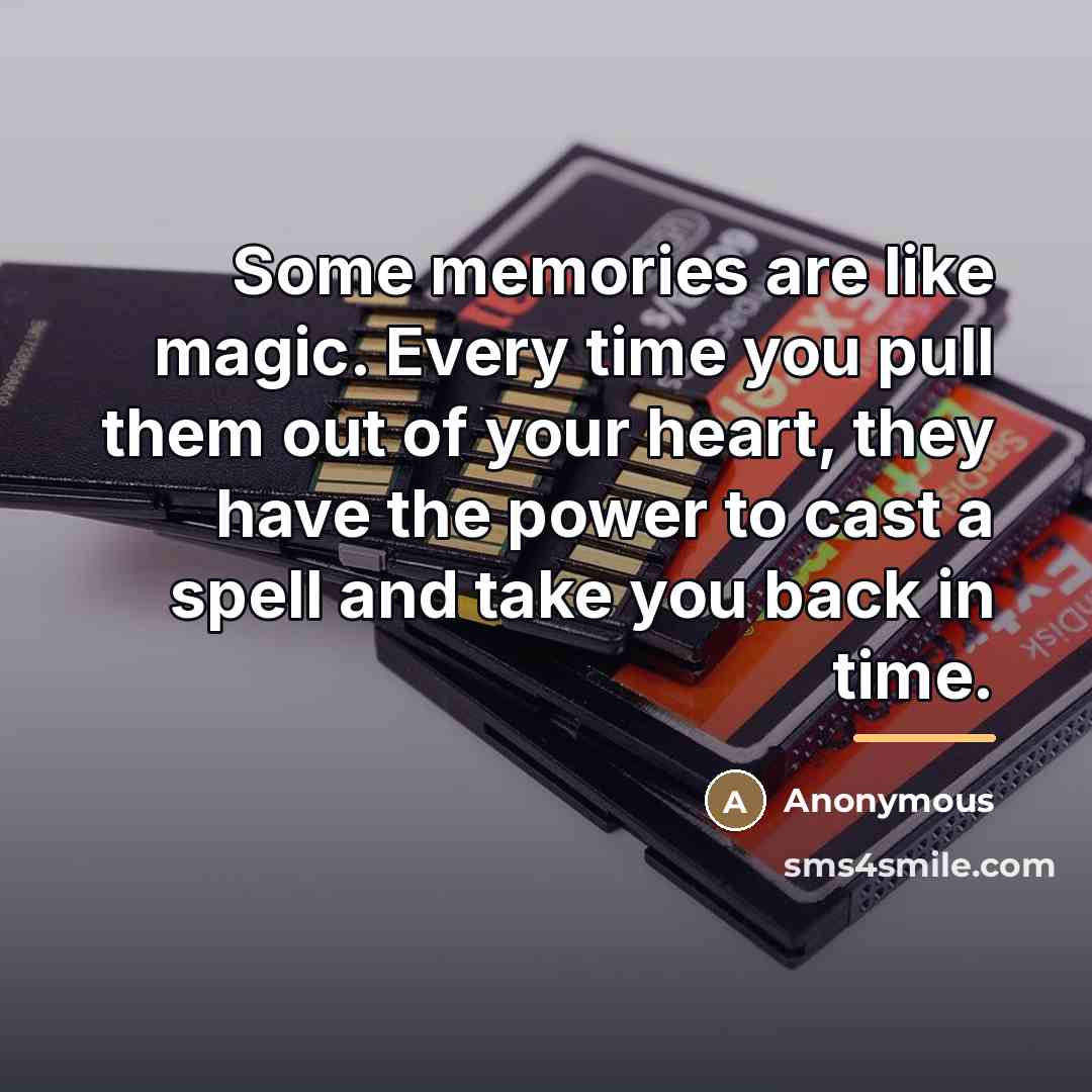 “Some memories are like magic. Every time you pull them…” quote by Anonymous