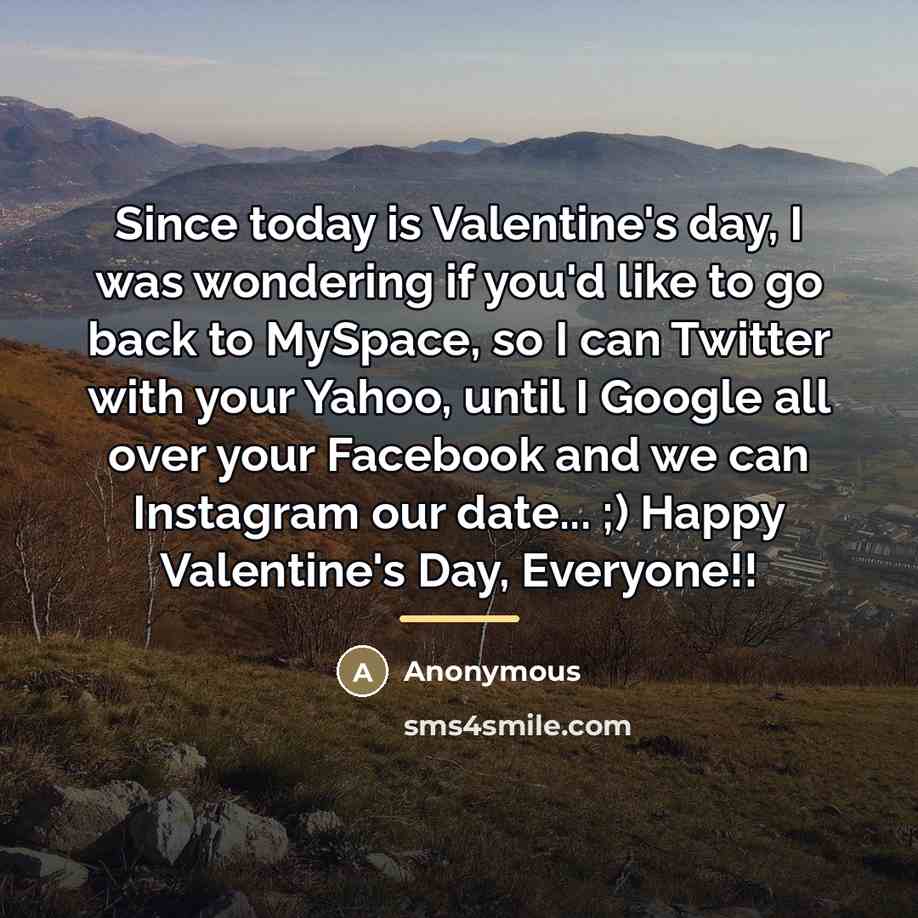 “Since today is Valentine's day, I was wondering if you'd…” quote by Anonymous