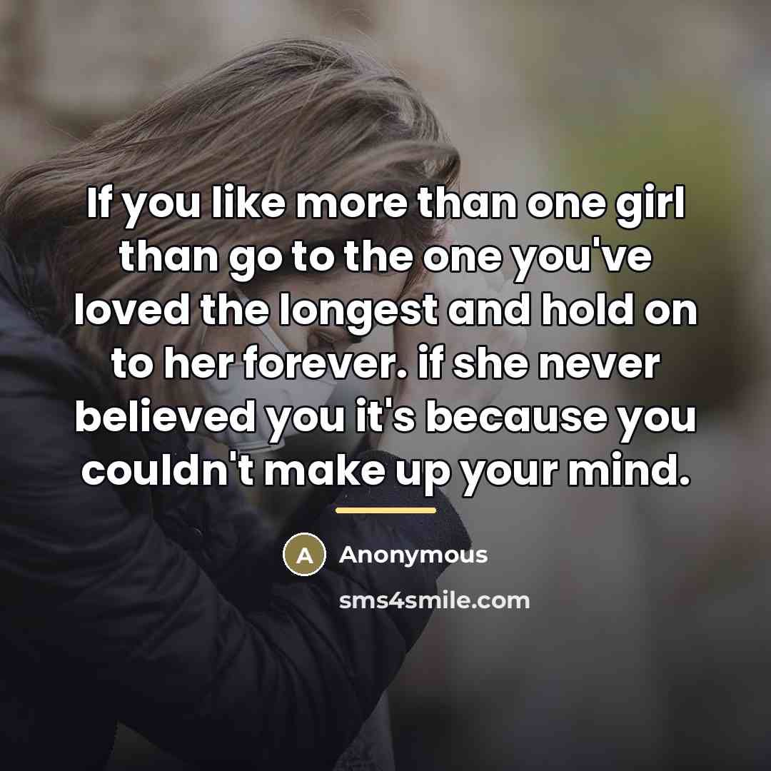 “If you like more than one girl than go to…” quote by Anonymous