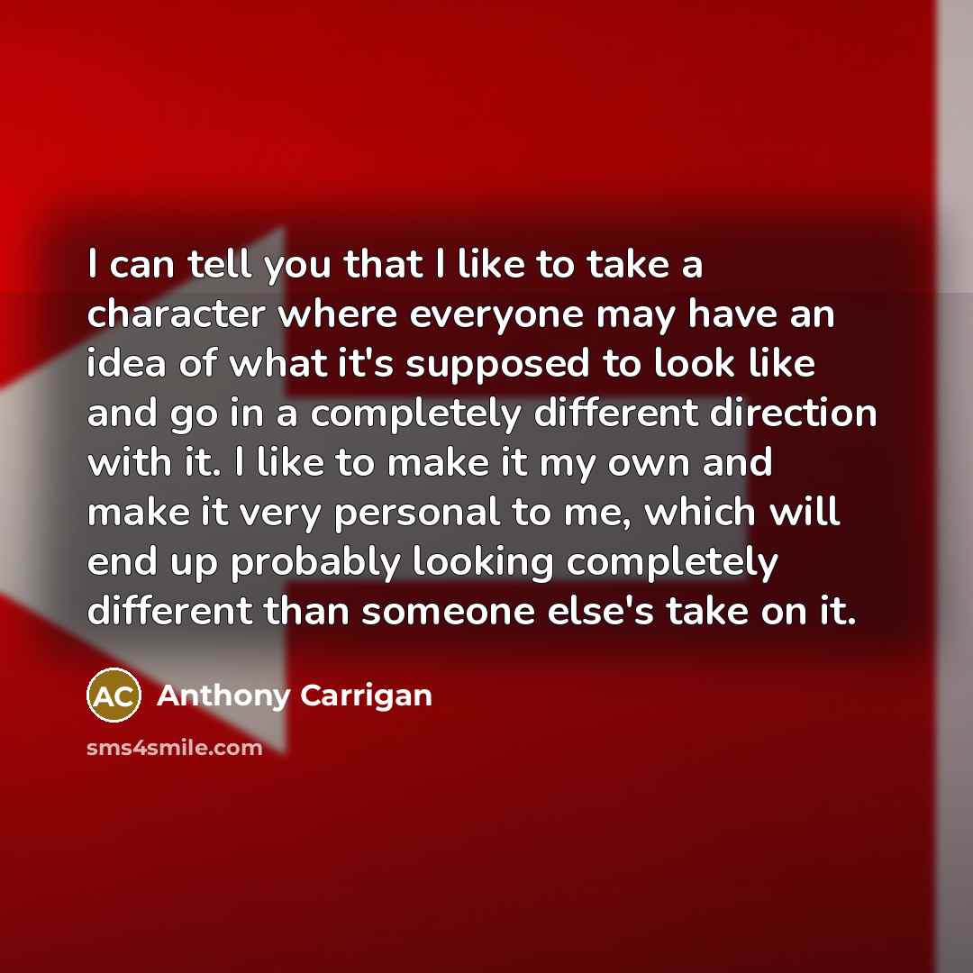 “I can tell you that I like to take a…” quote by Anthony Carrigan