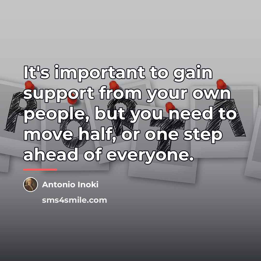 “It's important to gain support from your own people, but…” quote by Antonio Inoki