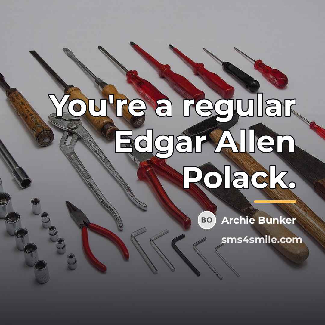 “You're a regular Edgar Allen Polack.…” quote by Archie Bunker