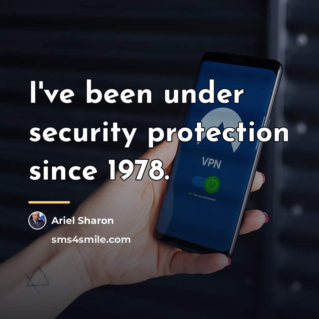 “I've been under security protection since 1978.…” quote by Ariel Sharon