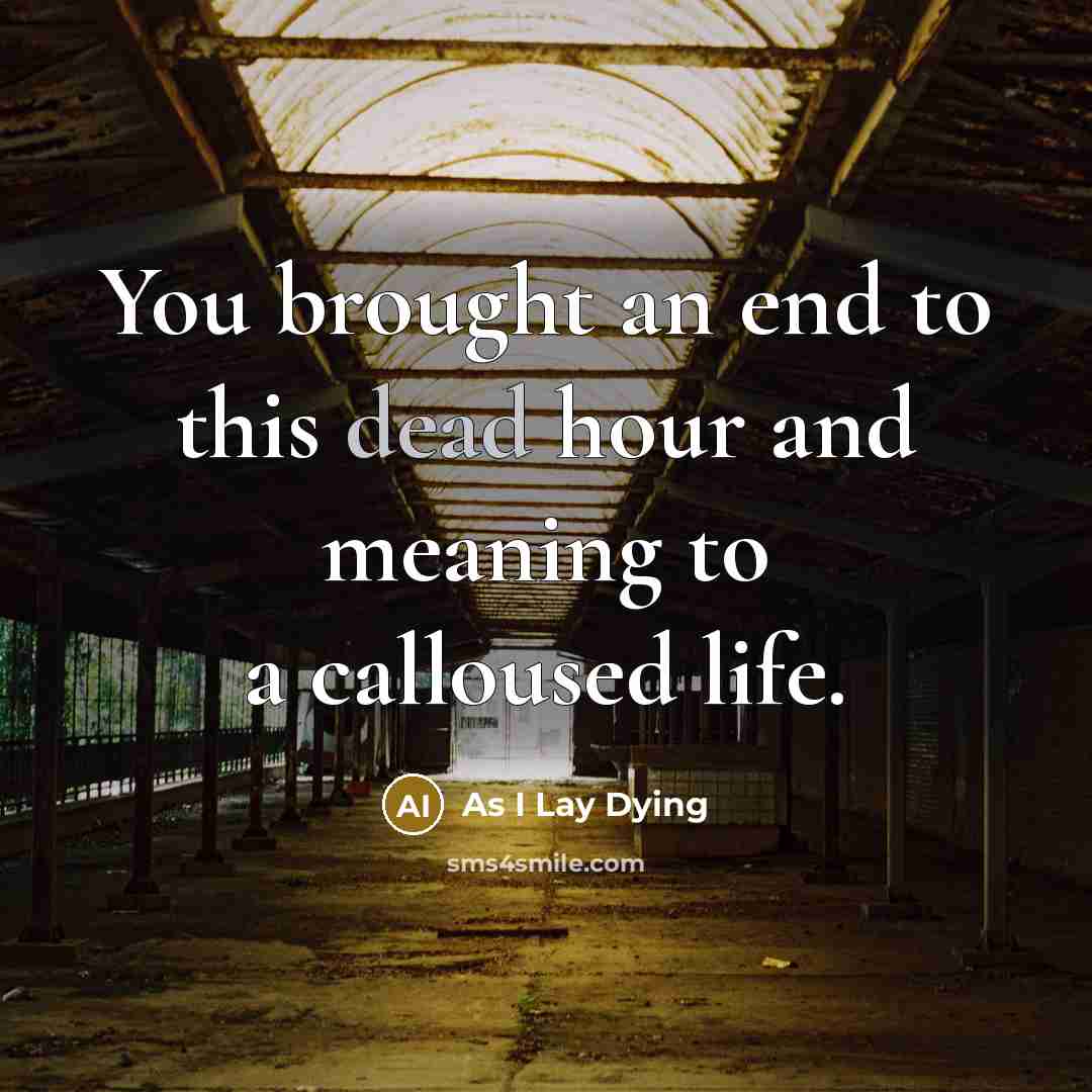 “You brought an end to this dead hour and meaning…” quote by As I Lay Dying